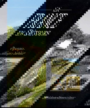 La France en détours : paysages, villages, habitats