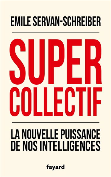 Supercollectif : la nouvelle puissance de nos intelligences
