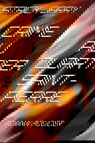 CRIME AU QUARTIER SAINT-PIERRE: ROMAN POLICIER