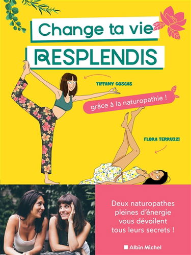 Change ta vie, resplendis : grâce à la naturopathie !