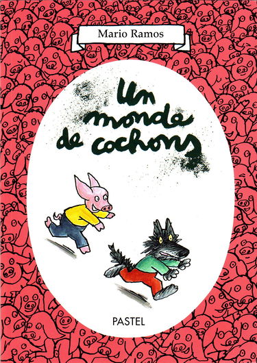 Un monde de cochons : le nouveau, fanfan, les trois gros cochons, marguerite, les galettes au sucre, le secret de louis, le grand méchant loup