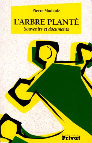 L'arbre planté: Souvenirs et documents