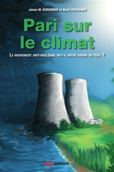 Pari sur le climat : le mouvement anti-nucléaire met-il notre avenir en péril ?
