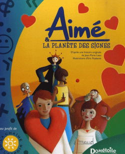 Aimé et la planète des Signes : d'après une histoire originale de Jean-Marie Leau