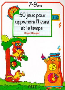 50 jeux pour apprendre l'heure et le temps