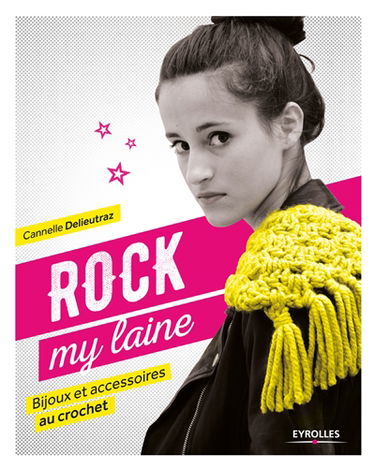Rock my laine : bijoux et accessoires au crochet