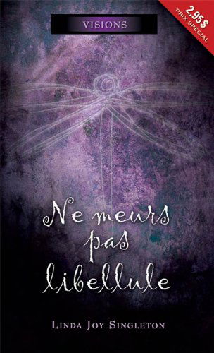 Visions, tome 1 - Ne meurs pas libellule