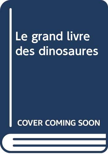 Couverture de Le Grand Livre Des Dinosaures par Thierry Montagne