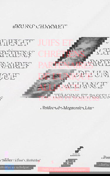 Juifs et chrétiens, partenaires de l'unique alliance : témoins et passeurs