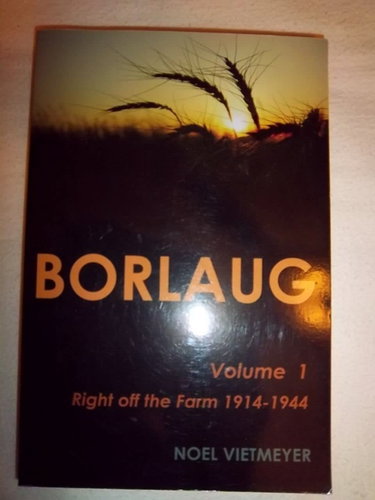 Couverture de Borlaug; Volume 1, Right off the Farm 1914-1944