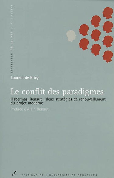 Le conflit des paradigmes : Habermas, Renaut : deux stratégies de renouvellement du projet moderne
