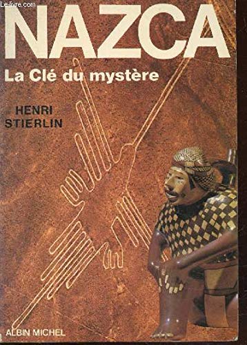 Nazca : la clé du mystère, le déchiffrement d'une énigme archéologique