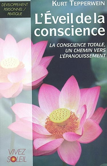L'éveil de la conscience : la conscience totale, un chemin vers l'épanouissement
