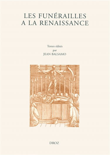Les funérailles à la Renaissance : actes du XIIe Colloque international de la Société française d'étude du seizième siècle, Bar-le-Duc, 2-5 déc. 1999