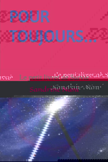 POUR TOUJOURS...: Le petit livret de Survie