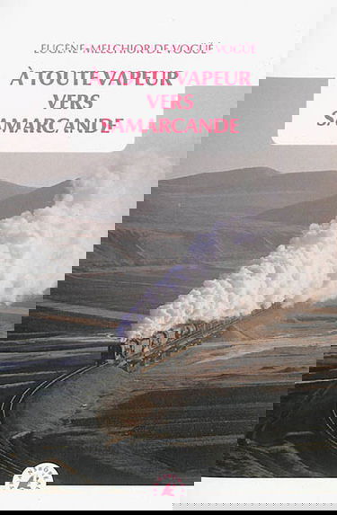 A toute vapeur vers Samarcande. Le chemin de fer transcaspien