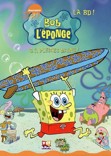 Bob l'éponge : la BD !. Vol. 3. A pleines mains !