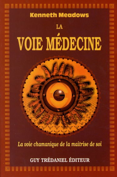 La voie médecine : la voie chamanique de la maîtrise de soi