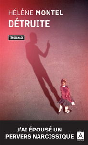 Détruite : j'ai épousé un pervers narcissique : témoignage