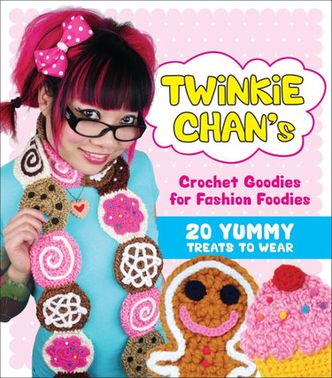 Couverture de Twinkie Chan's Crochet Goodies for Fashion Foodies: 20 Yummy Treats to Wear