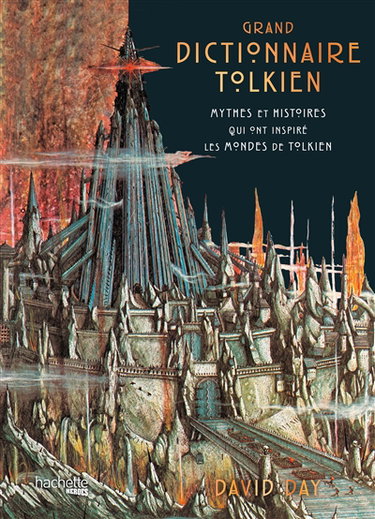 Couverture de Grand dictionnaire Tolkien : mythes et histoires qui ont inspiré les mondes de Tolkien par David Day