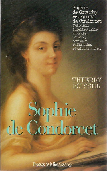 Sophie de Condorcet : femme des Lumières, 1764-1822