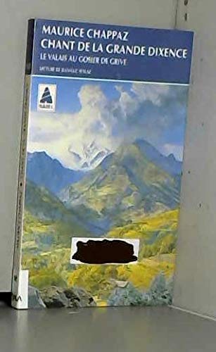 Le chant de la grande dixence : suivi de Le valais au gosier de grive