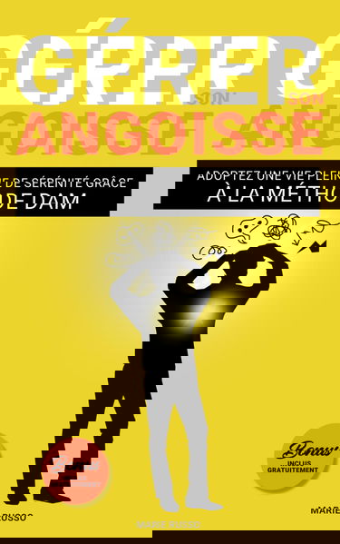 GÉRER SON ANGOISSE : Adoptez une Vie Pleine de Sérénité grâce à la Méthode DAM: Livre Angoisse | Stress Anxiété Angoisse | Crise d'Angoisse