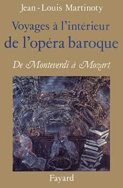 Voyages à l'intérieur de l'opéra baroque : de Monteverdi à Mozart
