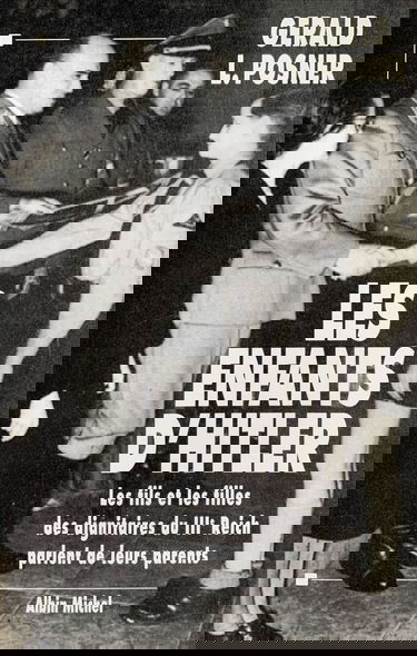 Les enfants d'Hitler : les fils et les filles des dignitaires du IIIe Reich parlent de leurs parents