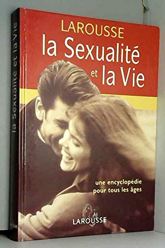 La sexualité et la vie : une encyclopédie pour tous les âges