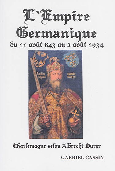 L'Empire germanique : du 11 août 843 au 2 août 1934
