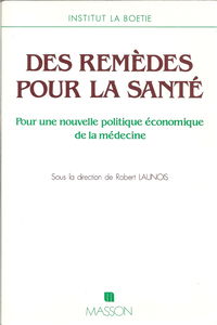 Des Remèdes pour la santé : pour une nouvelle politique économique de la médecine