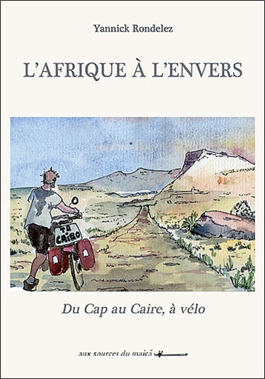 L'Afrique à l'envers : du Cap au Caire, à vélo