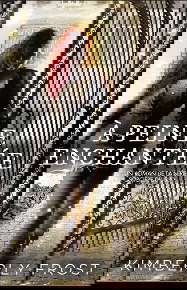 A peine enchantée - Sorcière du Sud T2