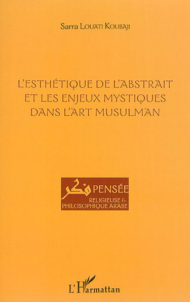 L'esthétique de l'abstrait et les enjeux mystiques dans l'art musulman
