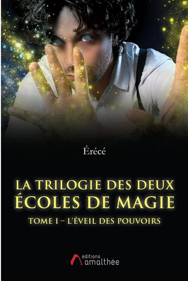 La trilogie des deux écoles de magie Tome I L'éveil des pouvoirs