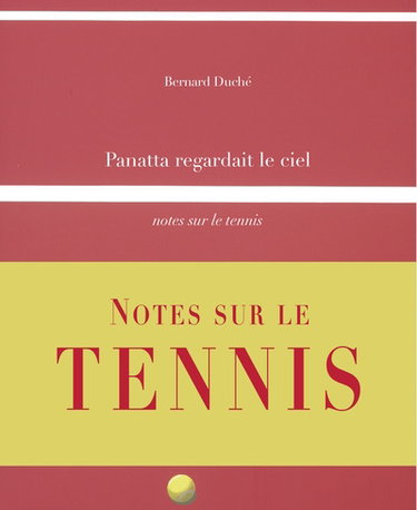 Panatta regardait le ciel : notes sur le tennis