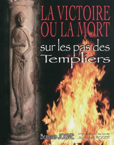 Couverture de La victoire ou La mort : sur les pas des Templiers