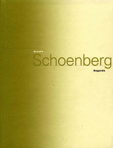 Arnold Schoenberg, regards : exposition, Musée d'Art moderne de la Ville de Paris, 28 sept.-3 déc. 1995