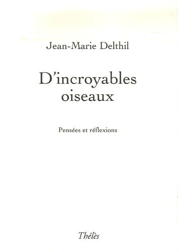 D'incroyables oiseaux: Pensées et réflexions