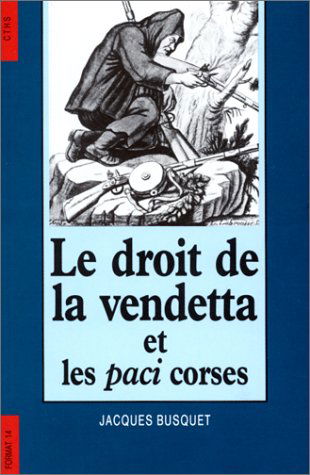 Le Droit de la vendetta et les paci corses
