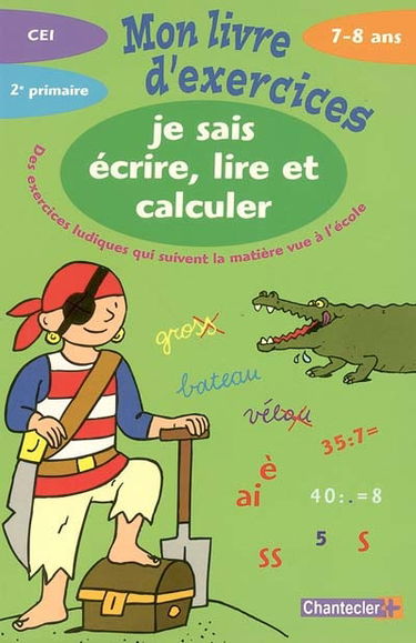 Je sais écrire, lire et calculer CE1, 7-8 ans