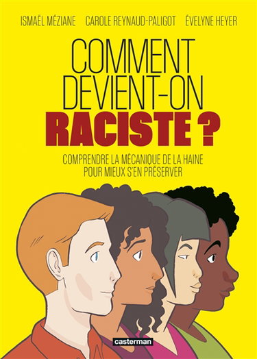 Couverture de Comment devient-on raciste ? : comprendre la mécanique de la haine pour mieux s'en préserver