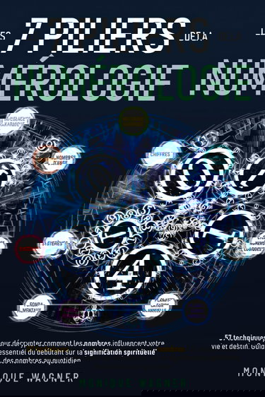 Les 7 piliers de la numérologie: 57 techniques pour décrypter comment les nombres influencent votre vie et destin. Guide essentiel du débutant sur la signification spirituelle des nombres au quotidien