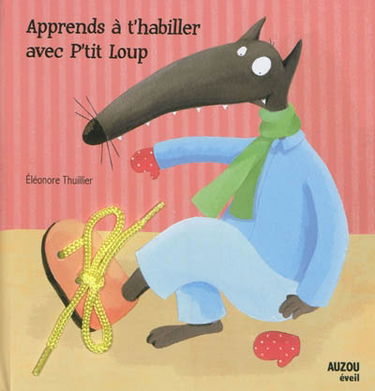 Apprends à t'habiller avec P'tit Loup