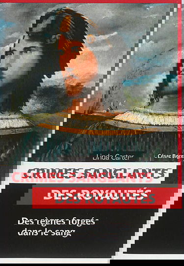 Crimes sanglants des royautés : des règnes forgés dans le sang