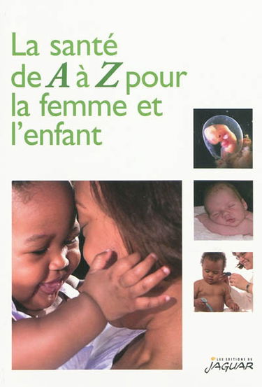 La santé de A à Z pour la femme et l'enfant
