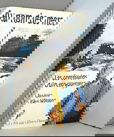 Au nom des mers : les confessions d'un éco-guerrier