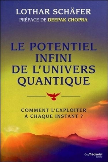 Le potentiel infini de l'univers quantique : comment l'exploiter à chaque instant ?